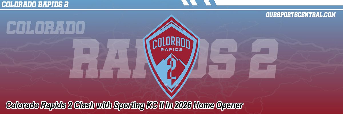 Colorado Rapids 2 Clash with Sporting KC II in 2026 Home Opener