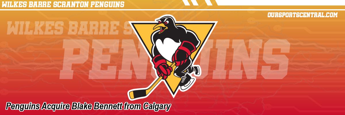 Penguins Acquire Blake Bennett from Calgary