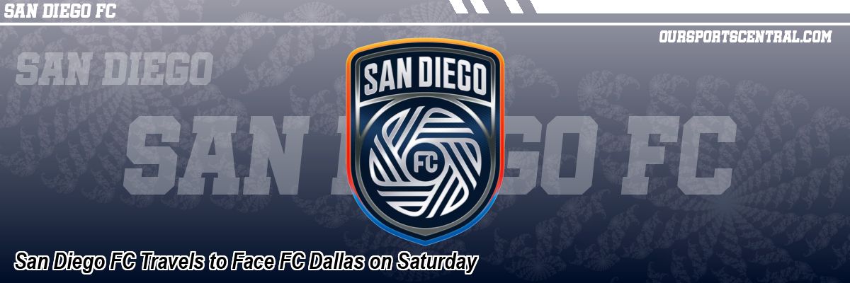 San Diego FC Travels to Face FC Dallas on Saturday