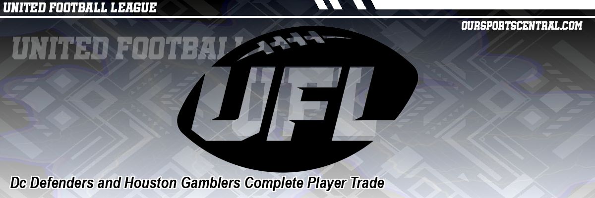 Dc Defenders and Houston Gamblers Complete Player Trade