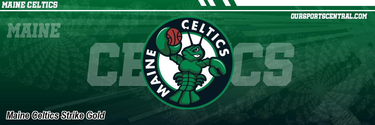 Maine Celtics Strike Gold