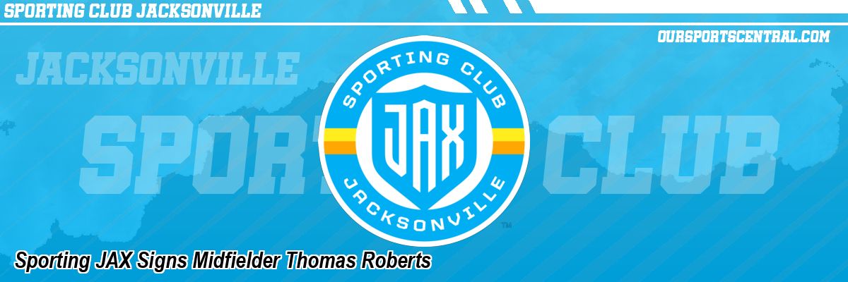 Sporting JAX Signs Midfielder Thomas Roberts