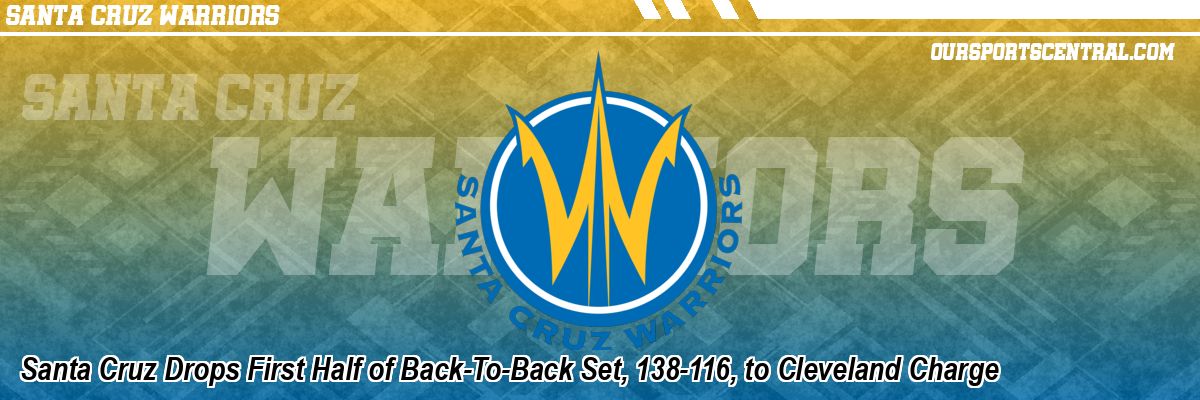 Santa Cruz Drops First Half of Back-To-Back Set, 138-116, to Cleveland Charge