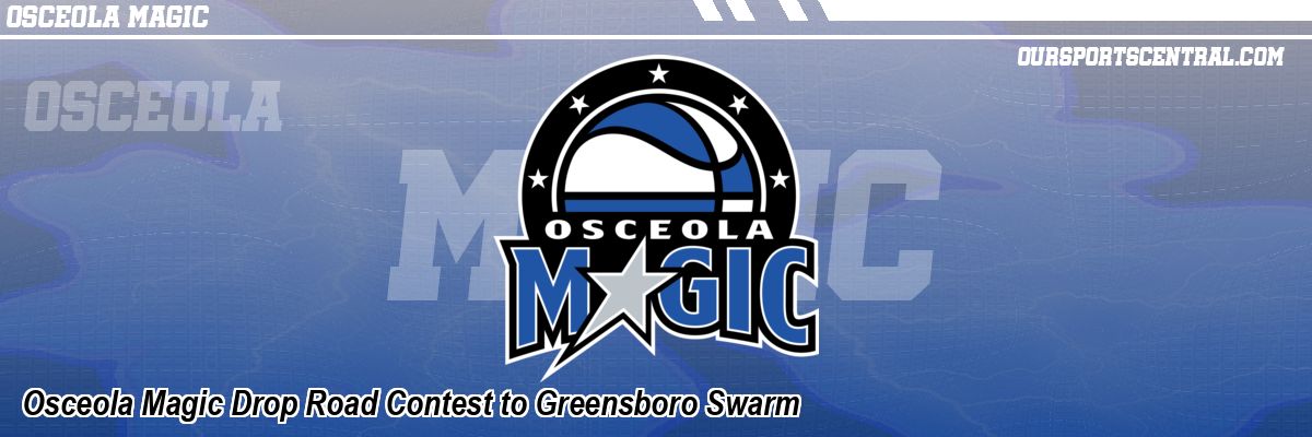 Osceola Magic Drop Road Contest to Greensboro Swarm