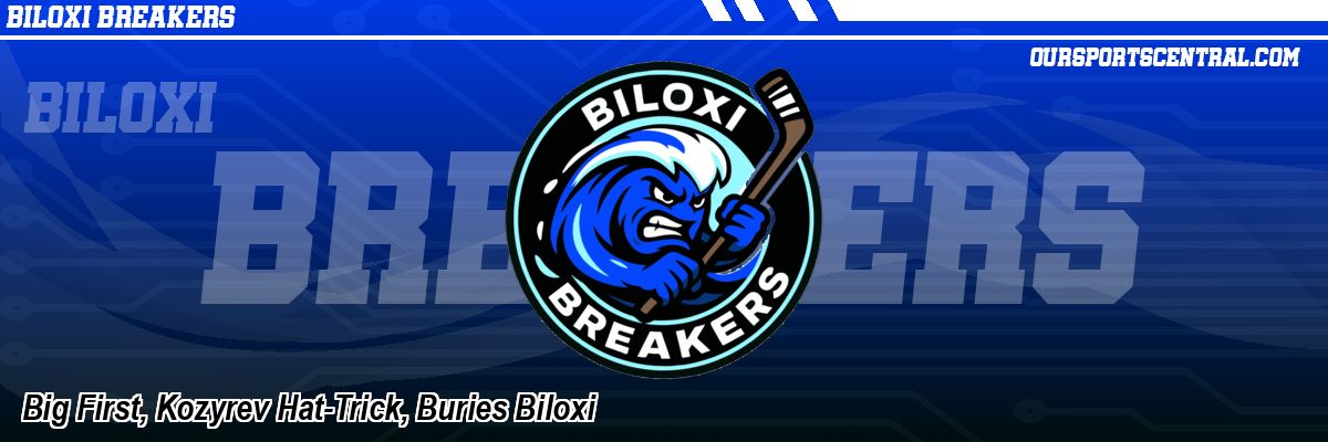 Big First, Kozyrev Hat-Trick, Buries Biloxi