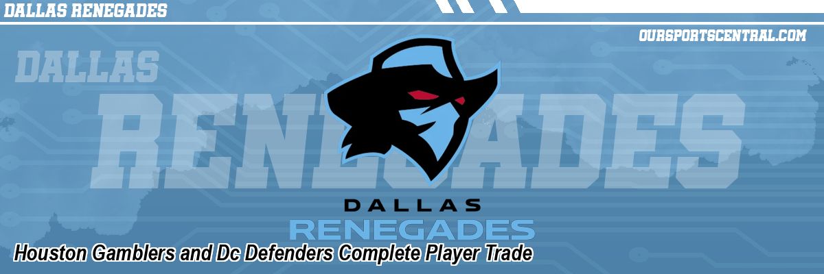 Houston Gamblers and Dc Defenders Complete Player Trade