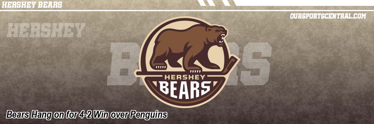 Bears Hang on for 4-2 Win over Penguins