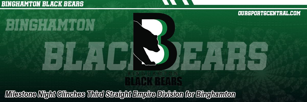 Milestone Night Clinches Third Straight Empire Division for Binghamton