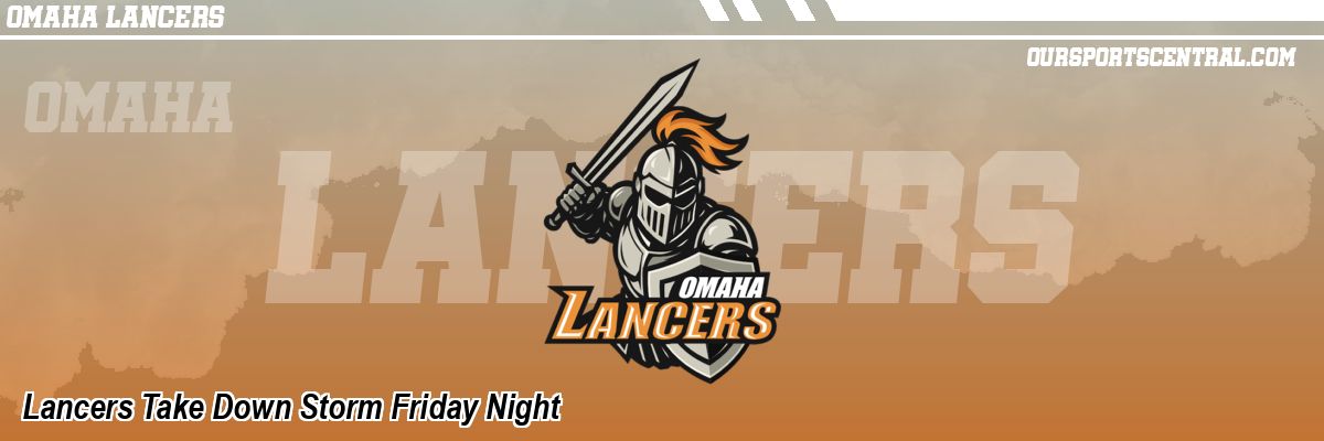 Lancers Take Down Storm Friday Night