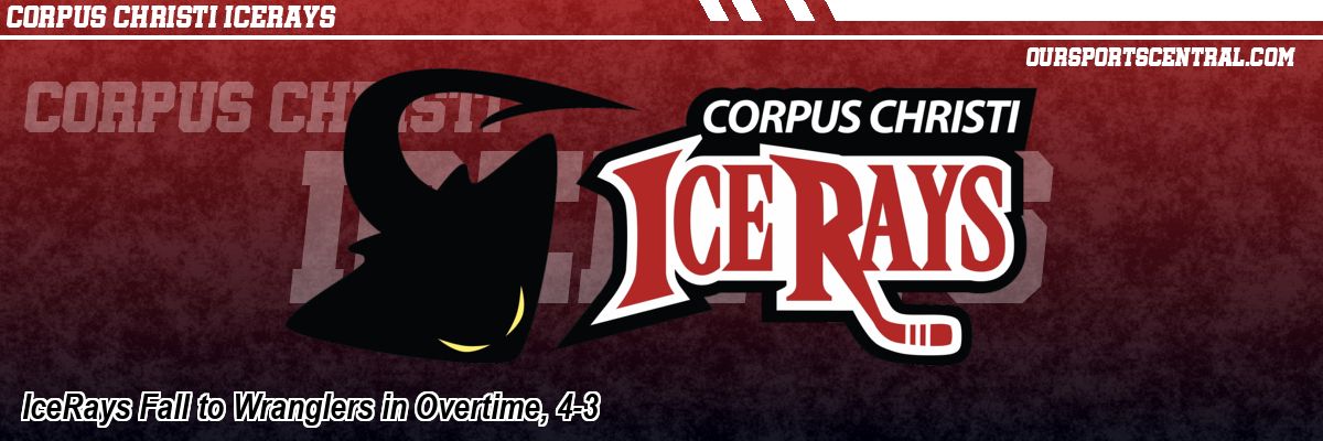 IceRays Fall to Wranglers in Overtime, 4-3
