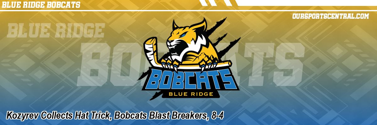 Kozyrev Collects Hat Trick, Bobcats Blast Breakers, 8-4