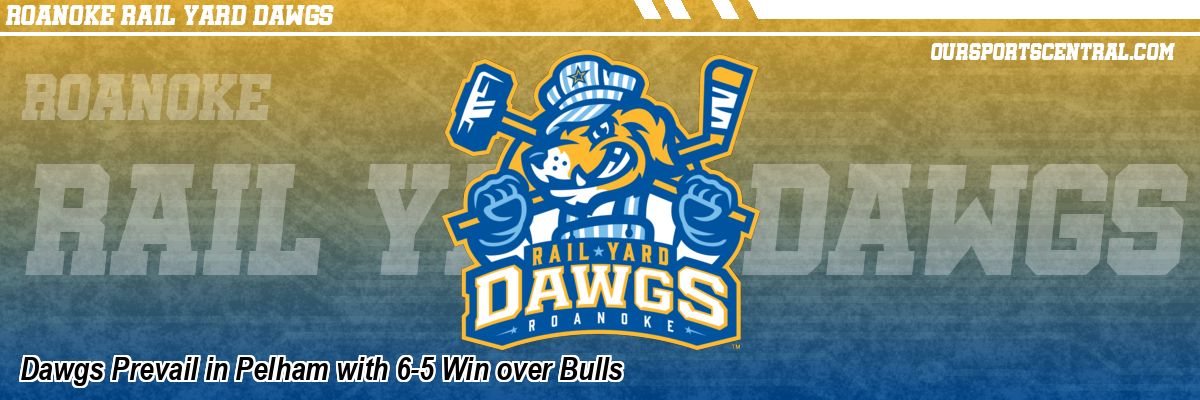 Dawgs Prevail in Pelham with 6-5 Win over Bulls
