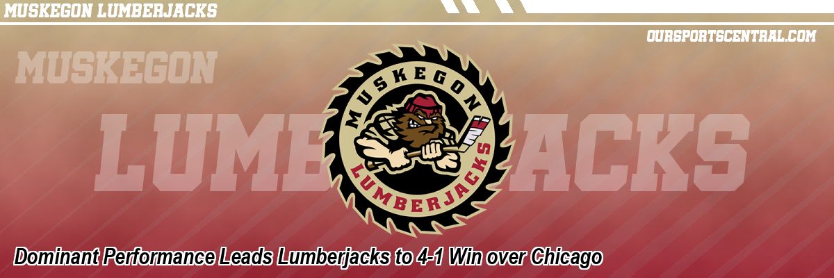 Dominant Performance Leads Lumberjacks to 4-1 Win over Chicago