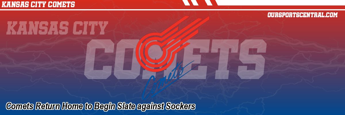Comets Return Home to Begin Slate against Sockers