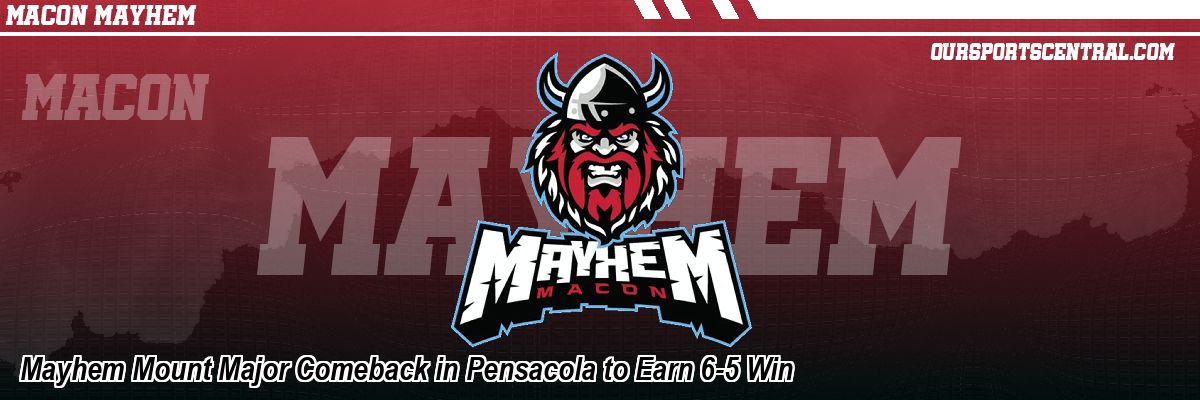 Mayhem Mount Major Comeback in Pensacola to Earn 6-5 Win