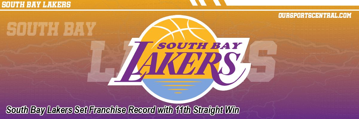 South Bay Lakers Set Franchise Record with 11th Straight Win
