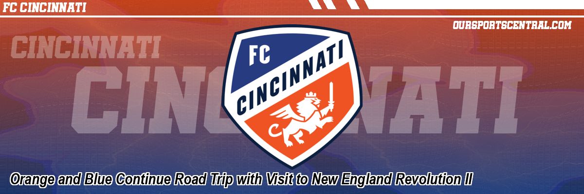Orange and Blue Continue Road Trip with Visit to New England Revolution II