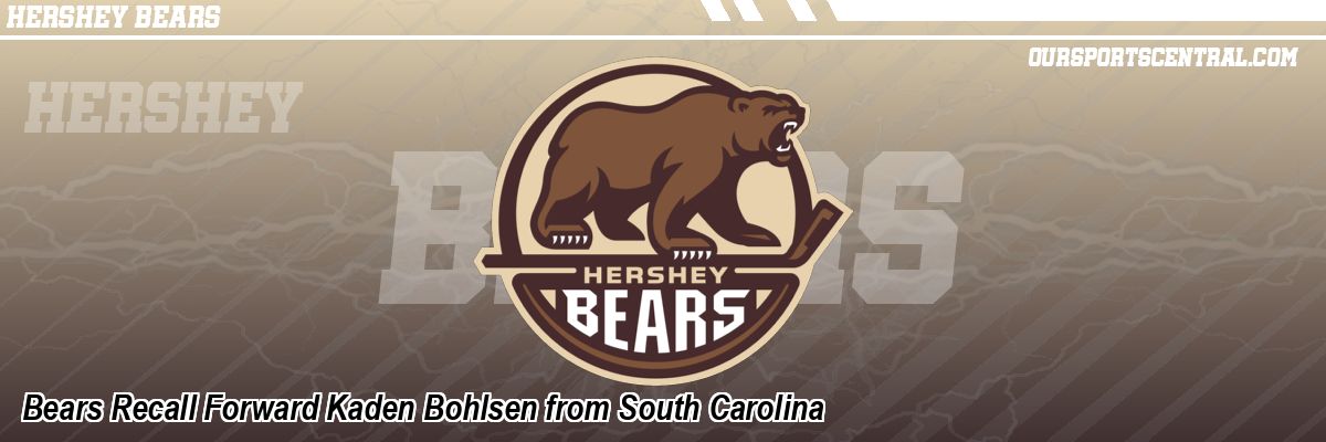 Bears Recall Forward Kaden Bohlsen from South Carolina