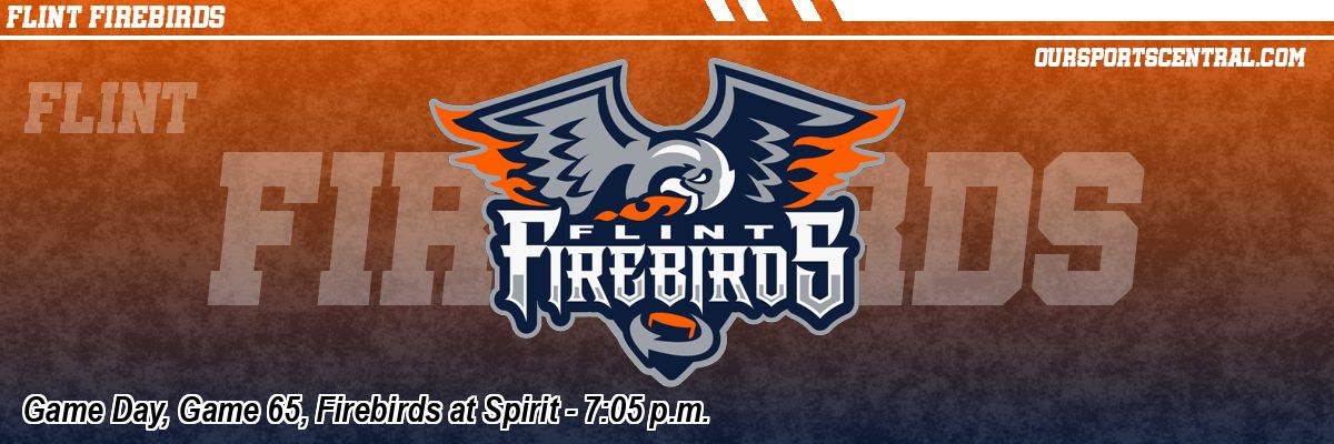 Game Day, Game 65, Firebirds at Spirit - 7:05 p.m.