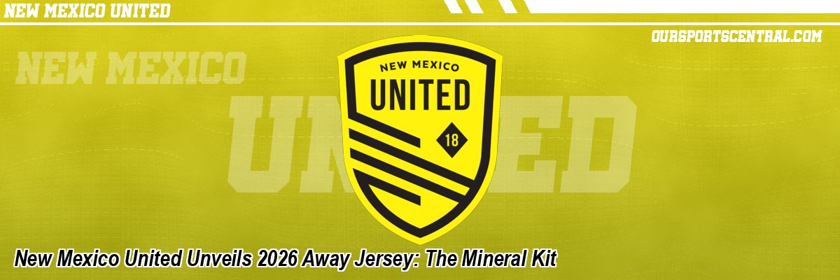 New Mexico United Unveils 2026 Away Jersey: The Mineral Kit