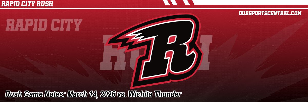 Rush Game Notes: March 14, 2026 vs. Wichita Thunder