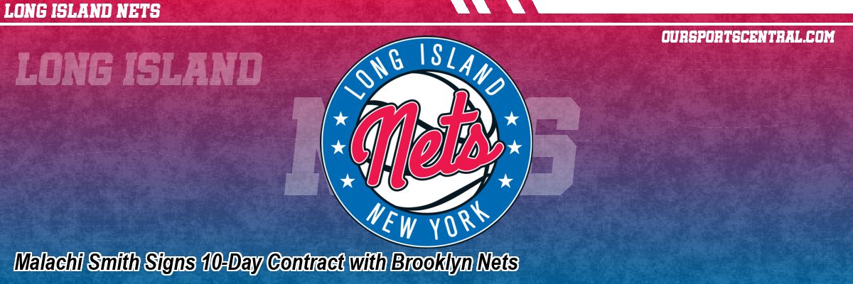 Malachi Smith Signs 10-Day Contract with Brooklyn Nets