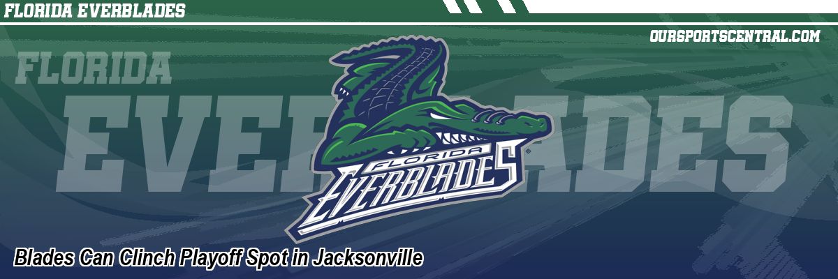 Blades Can Clinch Playoff Spot in Jacksonville