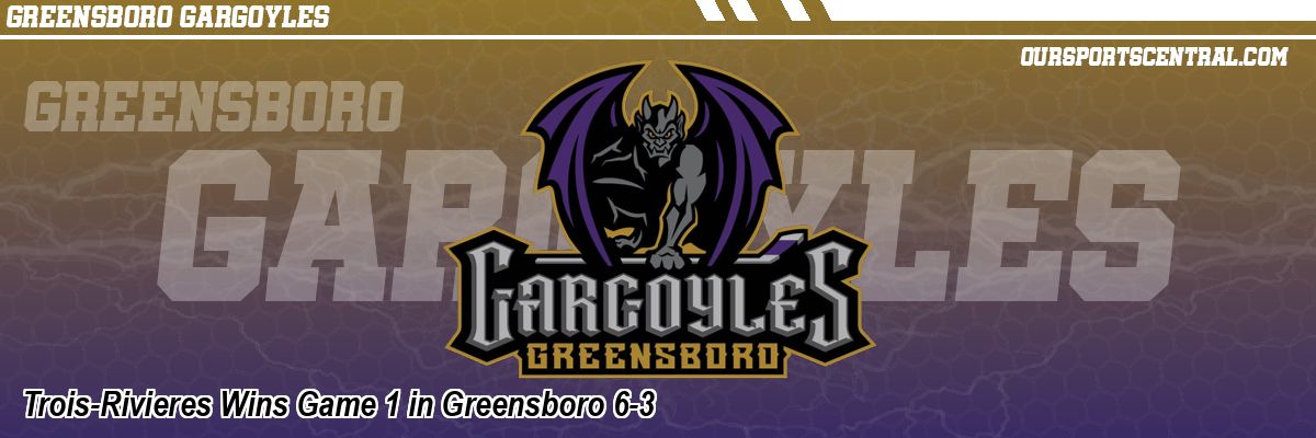 Trois-Rivieres Wins Game 1 in Greensboro 6-3