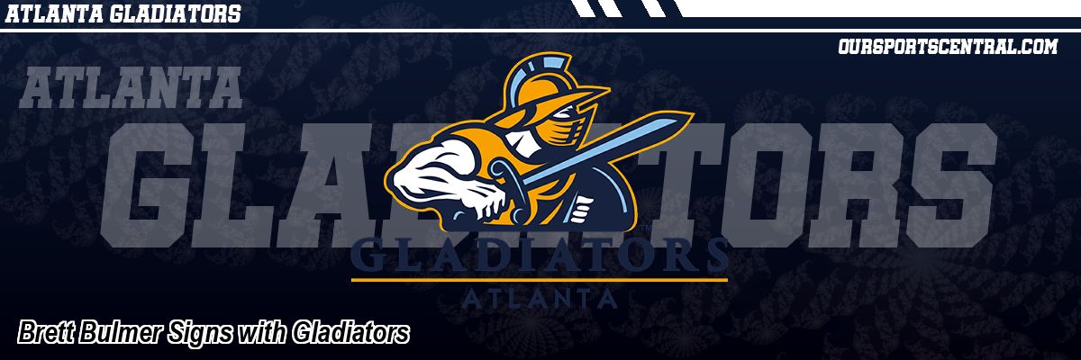 Brett Bulmer Signs with Gladiators