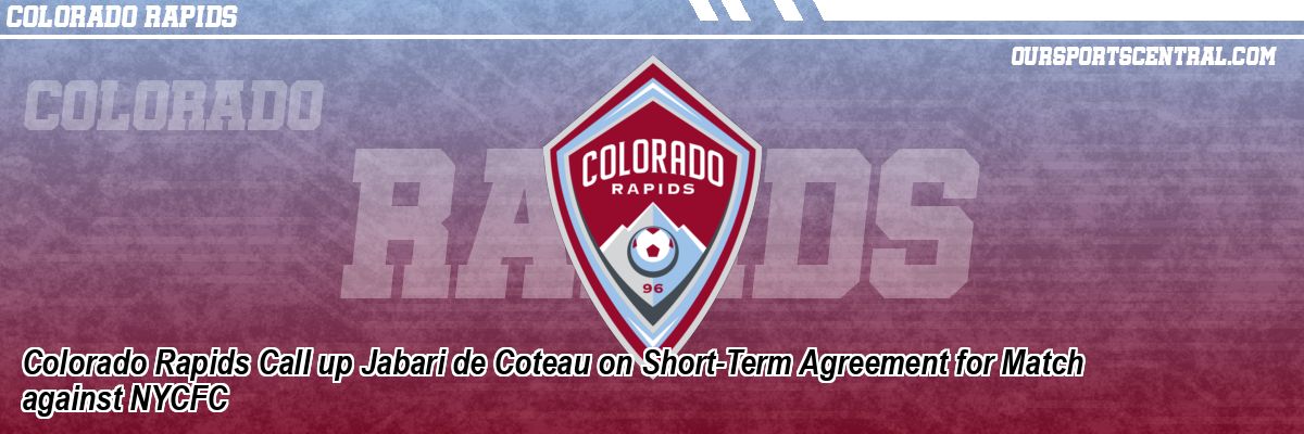 Colorado Rapids Call up Jabari de Coteau on Short-Term Agreement for Match against NYCFC