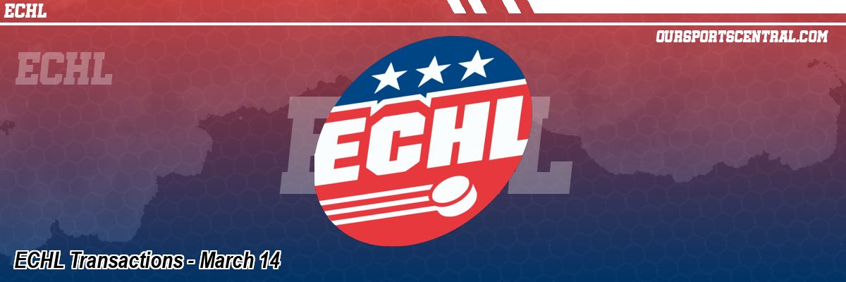 ECHL Transactions - March 14