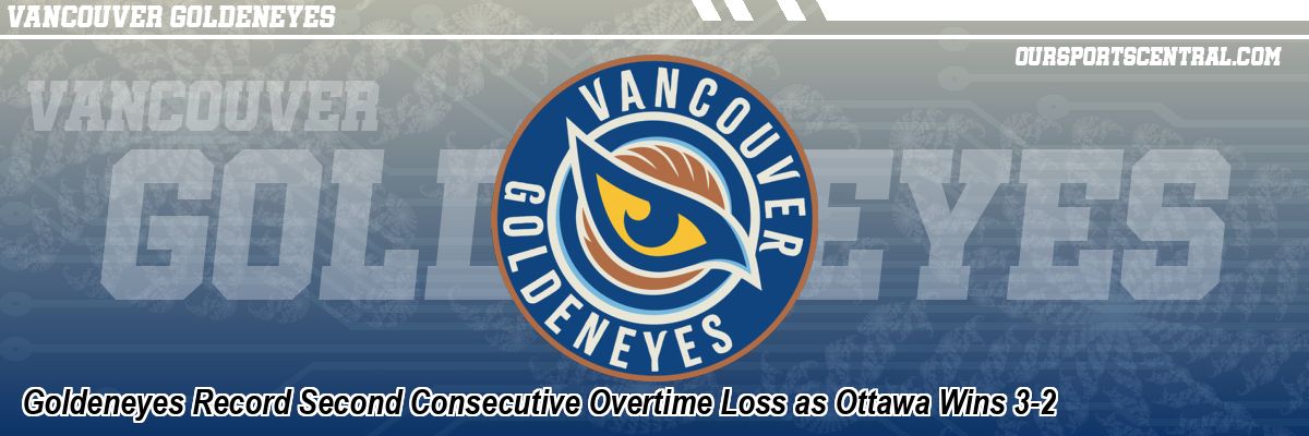 Goldeneyes Record Second Consecutive Overtime Loss as Ottawa Wins 3-2