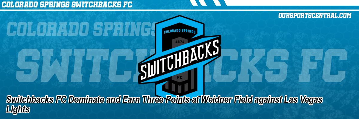 Switchbacks FC Dominate and Earn Three Points at Weidner Field against Las Vegas Lights
