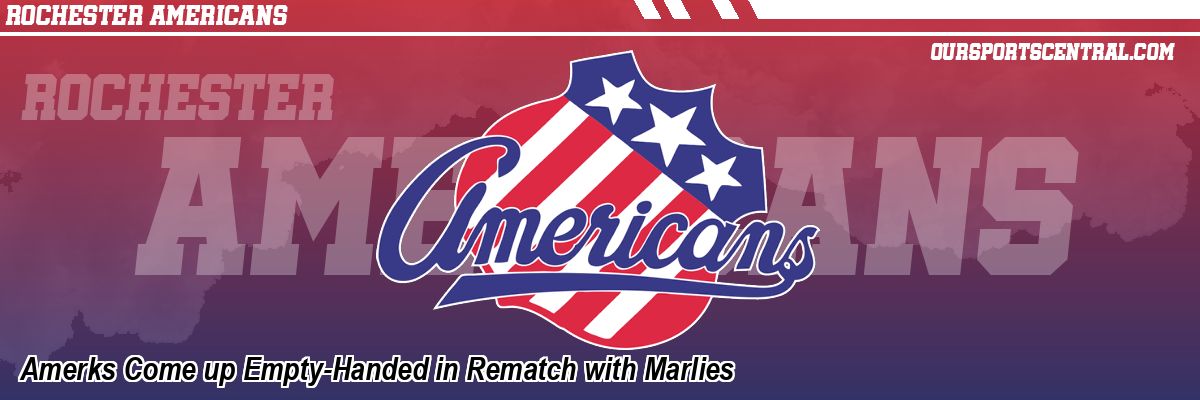 Amerks Come up Empty-Handed in Rematch with Marlies