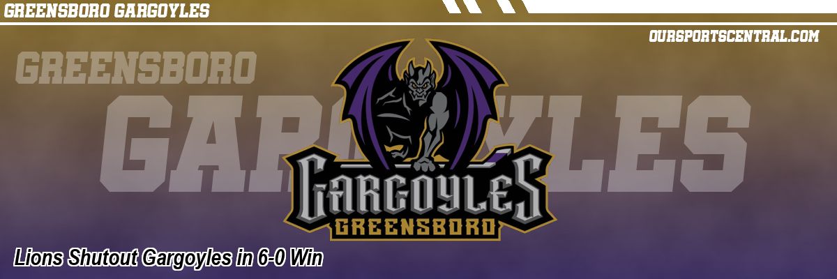 Lions Shutout Gargoyles in 6-0 Win