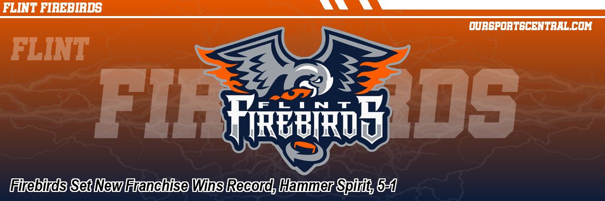 Firebirds Set New Franchise Wins Record, Hammer Spirit, 5-1