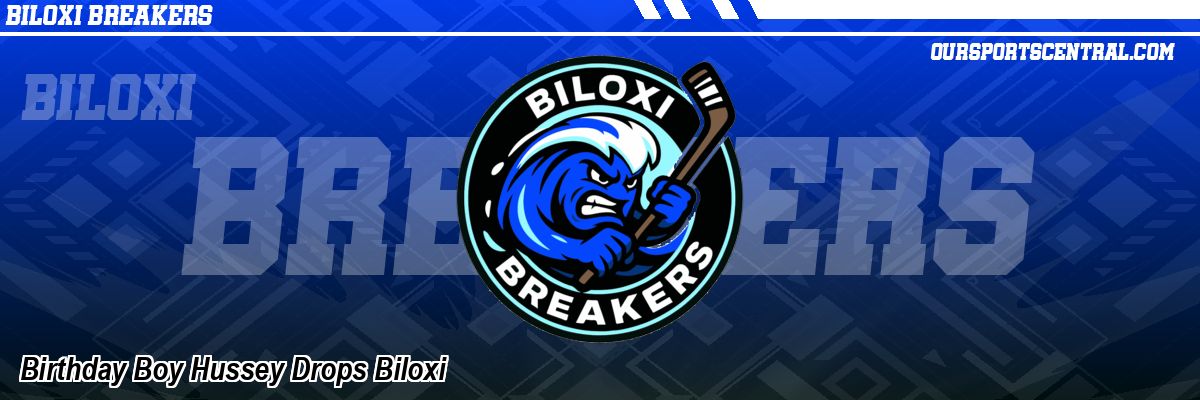 Birthday Boy Hussey Drops Biloxi