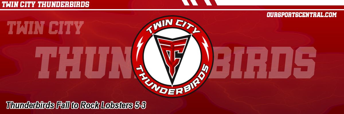 Thunderbirds Fall to Rock Lobsters 5-3