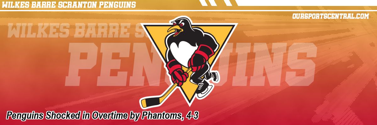 Penguins Shocked in Overtime by Phantoms, 4-3