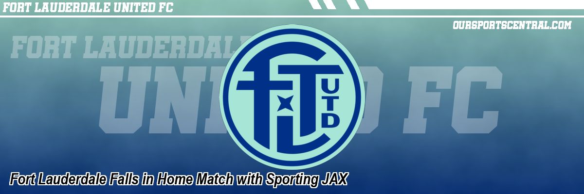 Fort Lauderdale Falls in Home Match with Sporting JAX