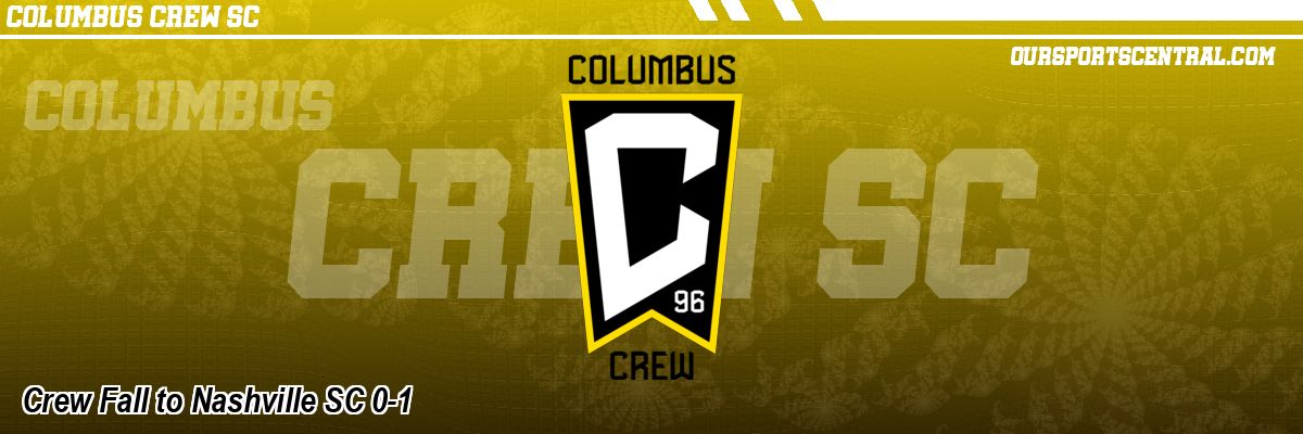 Crew Fall to Nashville SC 0-1