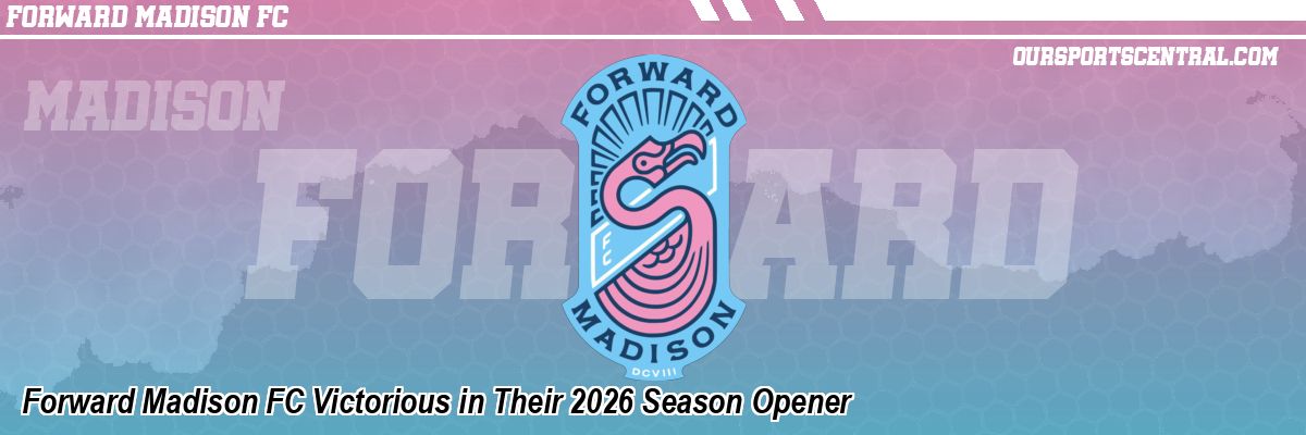 Forward Madison FC Victorious in Their 2026 Season Opener