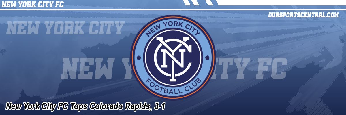 New York City FC Tops Colorado Rapids, 3-1