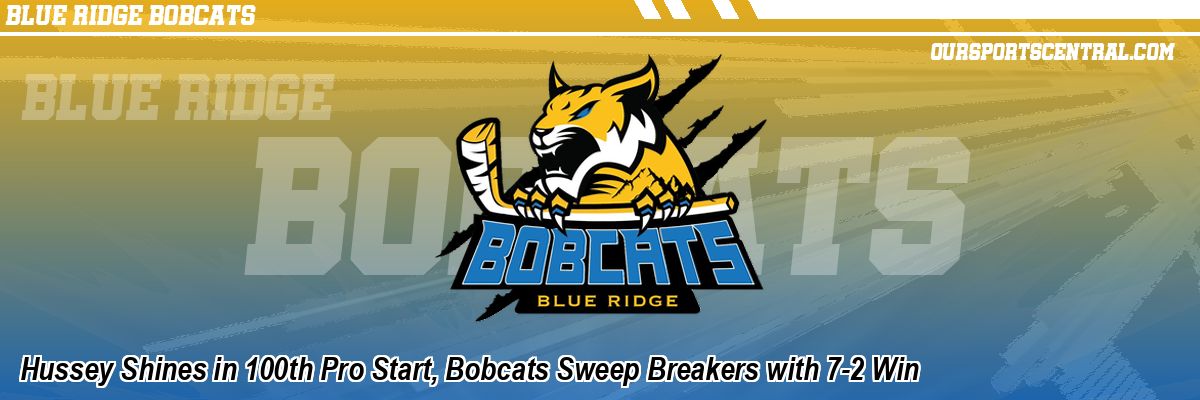 Hussey Shines in 100th Pro Start, Bobcats Sweep Breakers with 7-2 Win
