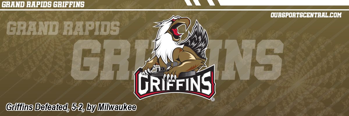 Griffins Defeated, 5-2, by Milwaukee