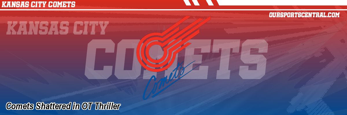 Comets Shattered in OT Thriller