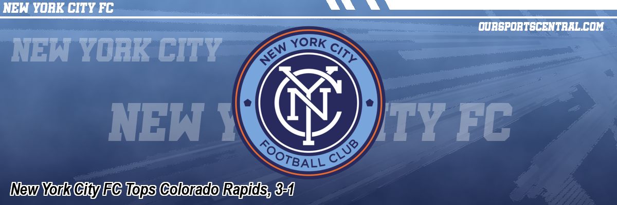 New York City FC Tops Colorado Rapids, 3-1