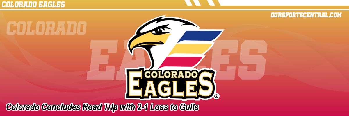 Colorado Concludes Road Trip with 2-1 Loss to Gulls