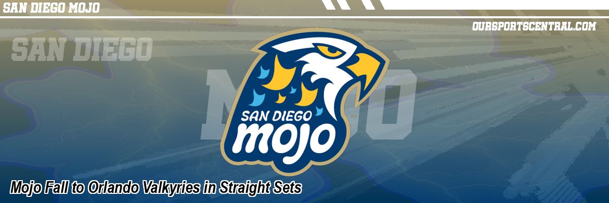 Mojo Fall to Orlando Valkyries in Straight Sets