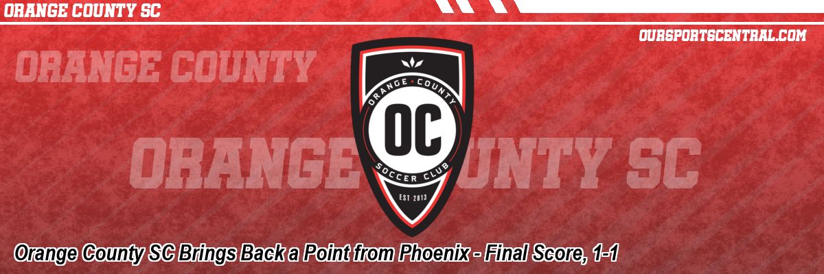 Orange County SC Brings Back a Point from Phoenix - Final Score, 1-1